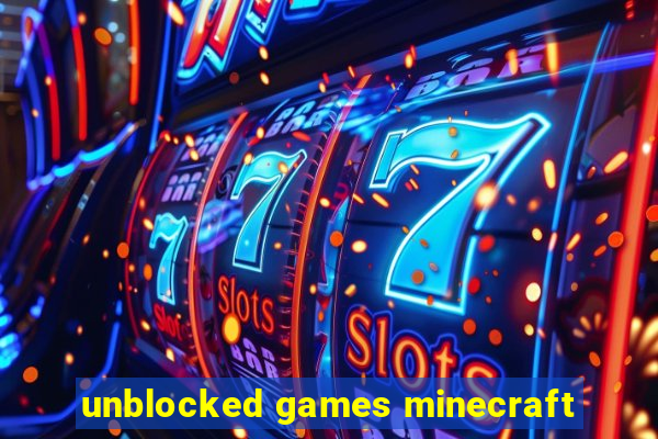 unblocked games minecraft